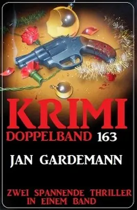 Gardemann |  Krimi Doppelband 163 - Zwei spannende Thriller in einem Band | eBook | Sack Fachmedien