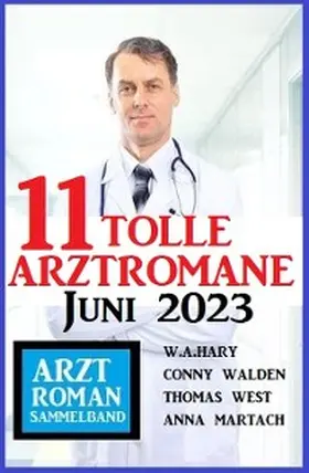 Walden / Hary / Martach |  11 Tolle Arztromane Juni 2023 | eBook | Sack Fachmedien