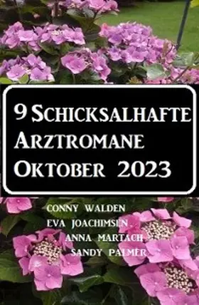 Walden / Joachimsen / Martach |  9 Schicksalhafte Arztromane Oktober 2023 | eBook | Sack Fachmedien