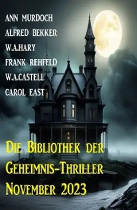 Bekker / Murdoch / Rehfeld |  Die Bibliothek der Geheimnis-Thriller November 2023 | eBook | Sack Fachmedien