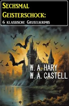 Hary / Castell |  Sechsmal Geisterschock: 6 klassische Gruselkrimis | eBook | Sack Fachmedien