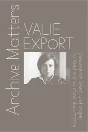 Folie |  Valie Export. Archive Matters. Dokumente lesen und zeigen. To read and to show documents | Buch |  Sack Fachmedien