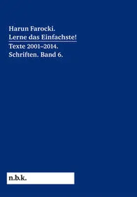 Pantenburg / Farocki |  Harun Farocki. Lerne das Einfachste! Texte 2001–2014. Schriften. Band 6. | Buch |  Sack Fachmedien