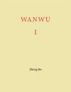 Bradley / Rosenthal |  Zheng Bo. WANWU I | Buch |  Sack Fachmedien