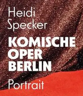 Weil / Moser / Bröking |  Heidi Specker. Komische Oper Berlin. Portrait | Buch |  Sack Fachmedien