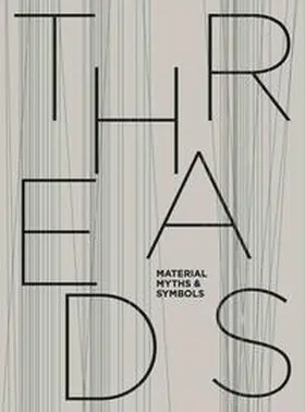  THREADS – Material, Myths & Symbols | Buch |  Sack Fachmedien