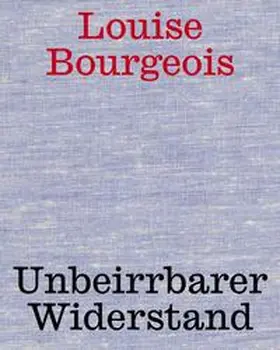 Rollig / Fellner |  Louise Bourgeois. Unbeirrter Widerstand | Buch |  Sack Fachmedien
