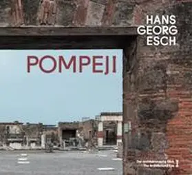 Hans Georg Esch. Pompeji - Der architektonische Blick I / The Architectural Eye I | Buch |  Sack Fachmedien