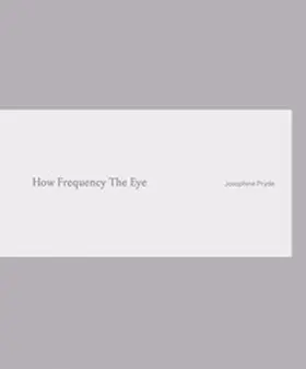  Josephine Pryde. How Frequency The Eye | Buch |  Sack Fachmedien