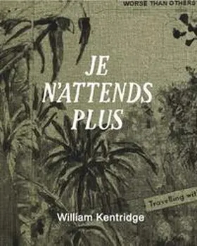 Kentridge / Bhabha / Butler |  Je n´attends plus | Buch |  Sack Fachmedien