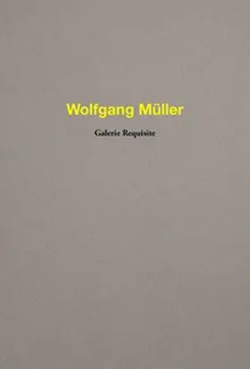 Mosar / Prum |  Wolfgang Müller. Galerie Requisite | Buch |  Sack Fachmedien