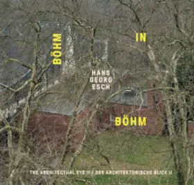 Esch / Stecker |  Hans Georg Esch. Böhm in Böhm - Der architektonische Blick II / The Architectural Eye II | Buch |  Sack Fachmedien