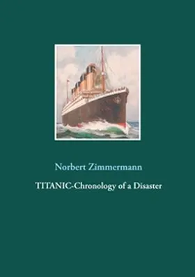 Zimmermann |  Titanic-Chronology of a Disaster | Buch |  Sack Fachmedien