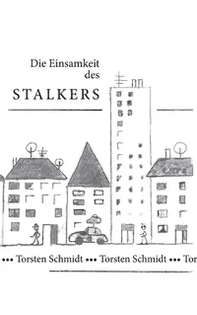 Schmidt |  Die Einsamkeit des Stalkers | Buch |  Sack Fachmedien