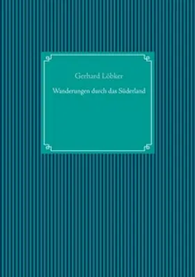 Löbker / UG |  Wanderungen durch das Süderland | Buch |  Sack Fachmedien