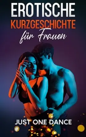 Morelli |  Erotische Kurzgeschichte für Frauen: Just one Dance | Buch |  Sack Fachmedien
