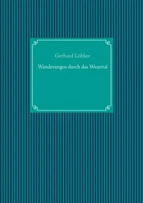 Löbker / UG |  Wanderungen durch das Wesertal | Buch |  Sack Fachmedien