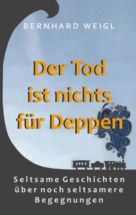 Weigl |  Der Tod ist nichts für Deppen | eBook | Sack Fachmedien