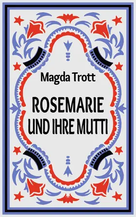 Trott |  Rosemarie und ihre Mutti | eBook | Sack Fachmedien