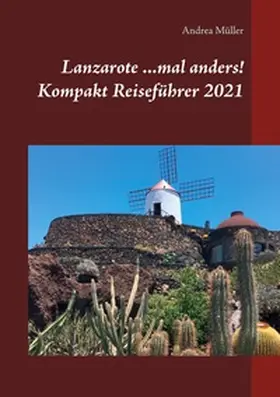 Müller | Lanzarote ...mal anders! Kompakt Reiseführer 2021 | Buch | 978-3-7534-3588-6 | www2.sack.de