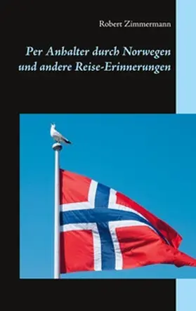 Zimmermann |  Per Anhalter durch Norwegen und andere Reise-Erinnerungen | Buch |  Sack Fachmedien