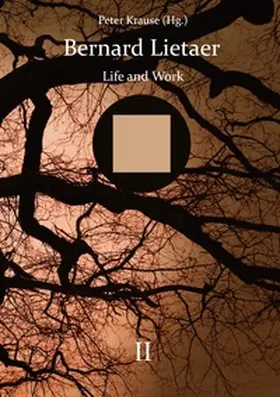 Krause |  Bernard Lietaer - Life and work - volume II | Buch |  Sack Fachmedien