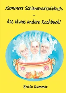 Kummer |  Kummers Schlemmerkochbuch - das etwas andere Kochbuch! | Buch |  Sack Fachmedien