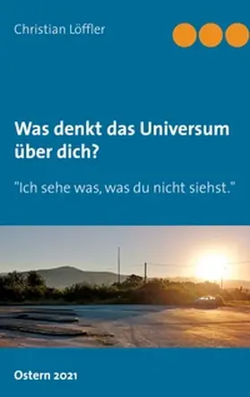 Löffler |  Was denkt das Universum über dich? | Buch |  Sack Fachmedien