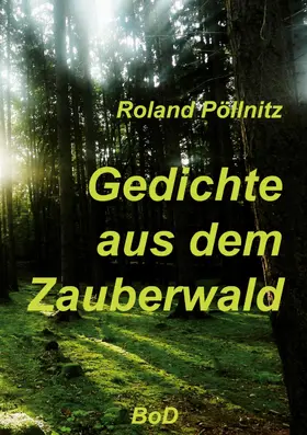 Pöllnitz |  Gedichte aus dem Zauberwald | eBook | Sack Fachmedien