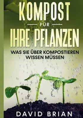 Brian |  Kompost für Ihre Pflanzen | Buch |  Sack Fachmedien