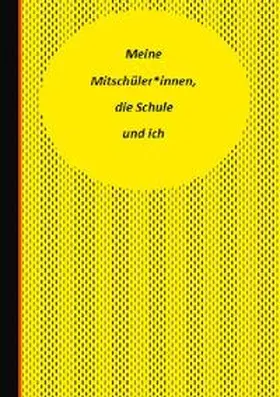 Fee-König |  Meine Mitschüler*innen, die Schule und ich | Buch |  Sack Fachmedien