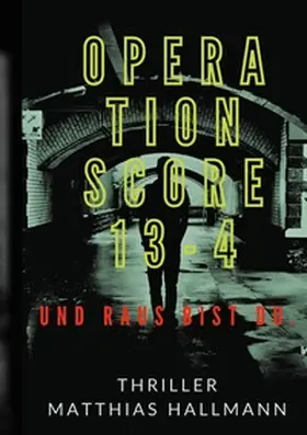 Hallmann |  Operation SCORE 13-4 | Buch |  Sack Fachmedien