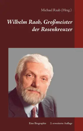 Raab |  Wilhelm Raab, Großmeister der Rosenkreuzer | eBook | Sack Fachmedien