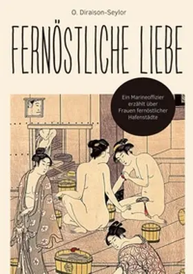 Diraison-Seylor |  Fernöstliche Liebe | Buch |  Sack Fachmedien