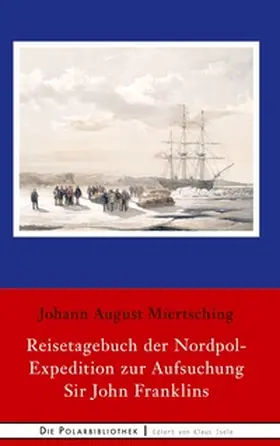 Miertsching |  Reisetagebuch der Nordpol-Expedition zur Aufsuchung Sir John Franklins | Buch |  Sack Fachmedien