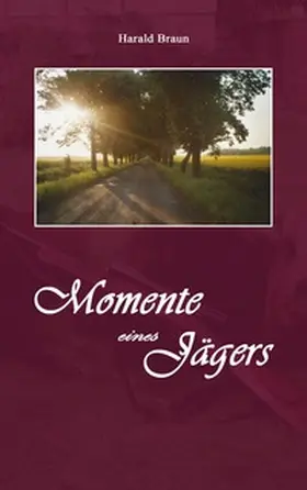Braun |  Momente eines Jägers | Buch |  Sack Fachmedien