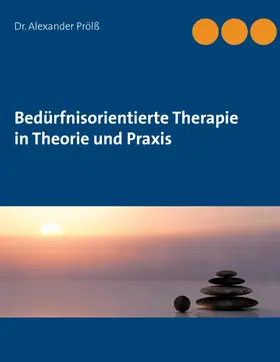 Prölß |  Bedürfnisorientierte Therapie in Theorie und Praxis | eBook | Sack Fachmedien