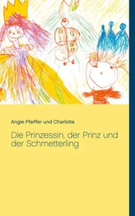 Pfeiffer / Charlotte |  Die Prinzessin, der Prinz und der Schmetterling | Buch |  Sack Fachmedien