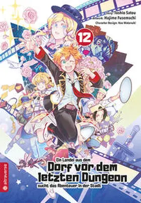 Satou / Fusemachi / Watanaki |  Ein Landei aus dem Dorf vor dem letzten Dungeon sucht das Abenteuer in der Stadt 12 | Buch |  Sack Fachmedien