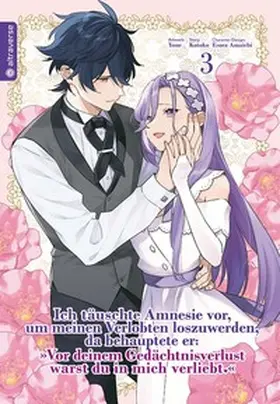 Kotoko / Amaichi / Yone |  Ich täuschte Amnesie vor, um meinen Verlobten loszuwerden, da behauptete er: "Vor deinem Gedächtnisverlust warst du in mich verliebt." 03 | Buch |  Sack Fachmedien