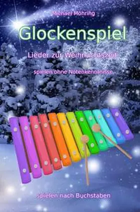 Möhring |  Glockenspiel – Lieder zur Weihnachtszeit | Buch |  Sack Fachmedien
