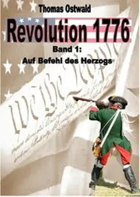 Ostwald |  Revolution 1776 - Krieg in den Kolonien 1. | eBook | Sack Fachmedien