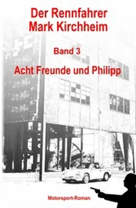 Schmitz |  Der Rennfahrer Mark Kirchheim - Band 3 - Motorsport-Roman | eBook | Sack Fachmedien
