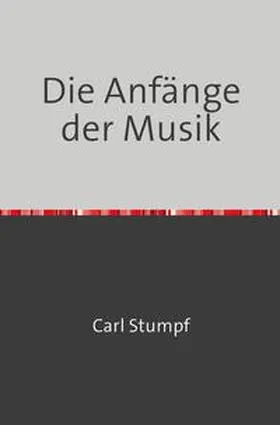 Stumpf |  Die Anfänge der Musik | Buch |  Sack Fachmedien