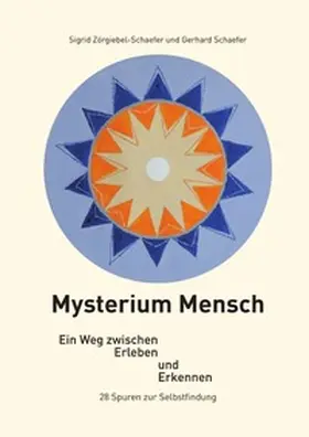Zörgiebel-Schaefer / Schaefer |  Mysterium Mensch | Buch |  Sack Fachmedien