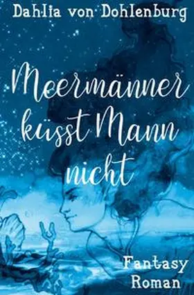 von Dohlenburg |  Märchenhaft verliebt / Meermänner küsst Mann nicht | Buch |  Sack Fachmedien