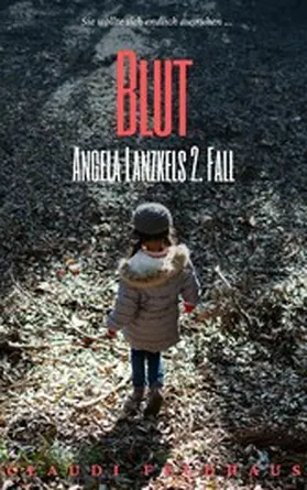Feldhaus |  Blut: Angela Lanzkels 2. Fall | eBook | Sack Fachmedien
