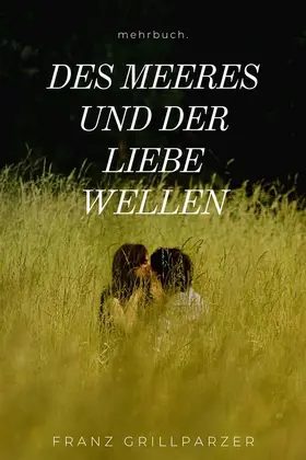 Grillparzer / Verlag |  Des Meeres und der Liebe Wellen | eBook | Sack Fachmedien