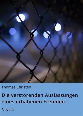 Christen |  Die verstörenden Auslassungen eines erhabenen Fremden | eBook | Sack Fachmedien