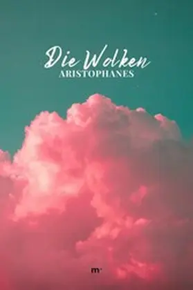 Aristophanes / Verlag |  Die Wolken | eBook | Sack Fachmedien